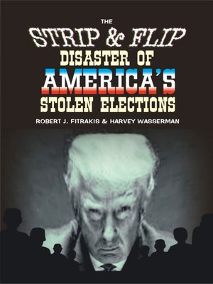 cover image of The Strip & Flip Disaster of America's Stolen Elections